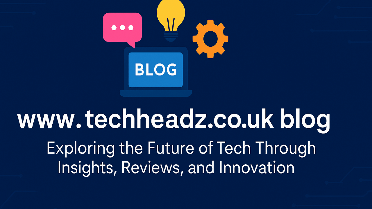 www.techheadz.co.uk blog